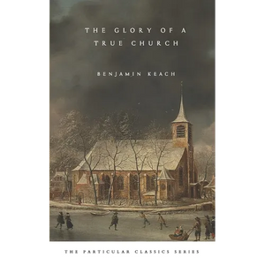 The Glory of a True Church - Paperback