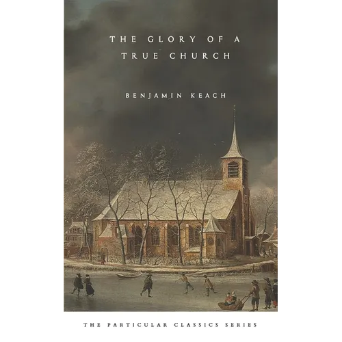 The Glory of a True Church - Paperback