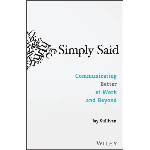 Simply Said: Communicating Better at Work and Beyond - Paperback