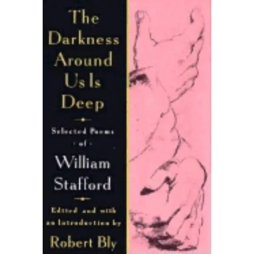 The Darkness Around Us Is Deep: Selected Poems of William Stafford - Paperback
