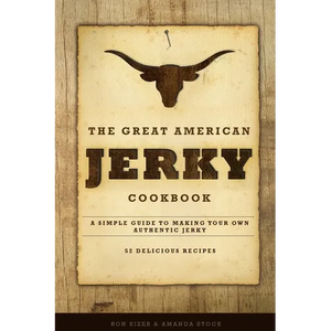 The Great American Jerky Cookbook: A simple guide to making your own authentic beef jerky - Paperback