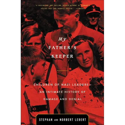 My Father's Keeper: Children of Nazi Leaders--An Intimate History of Damage and Denial - Paperback