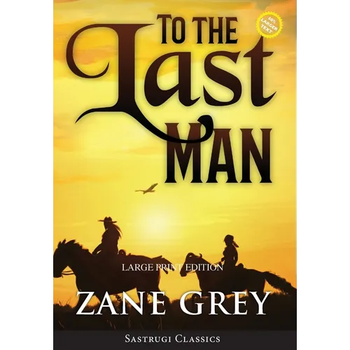 To the Last Man (Annotated, Large Print) - Hardcover