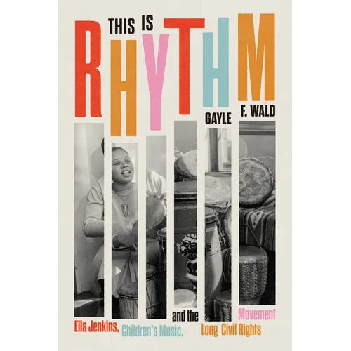 This Is Rhythm: Ella Jenkins, Children's Music, and the Long Civil Rights Movement - Hardcover
