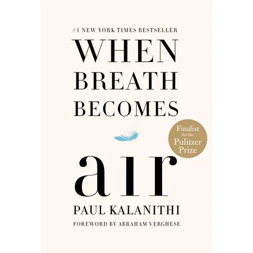 When Breath Becomes Air: Pulitzer Prize Finalist - Hardcover