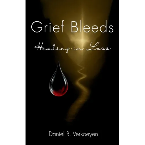 Grief Bleeds: Healing in Loss - Paperback