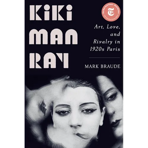 Kiki Man Ray: Art, Love, and Rivalry in 1920s Paris - Paperback