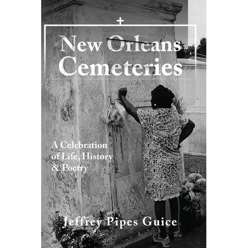New Orleans Cemeteries: A Celebration of Life, History & Poetry - Paperback