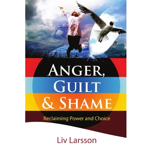 Anger, Guilt and Shame - Reclaiming Power and Choice - Paperback
