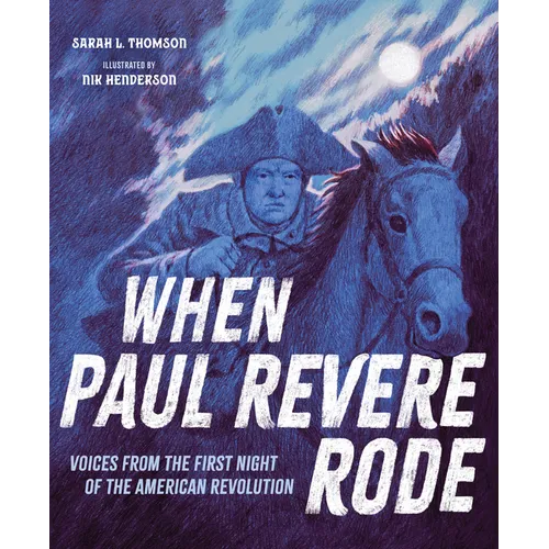 When Paul Revere Rode: Voices from the First Night of the American Revolution - Hardcover