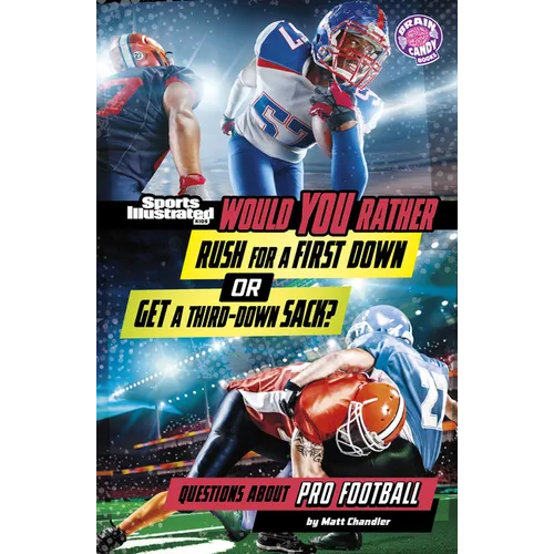 Would You Rather Rush for a First Down or Get a Third-Down Sack?: Questions about Pro Football - Library Binding