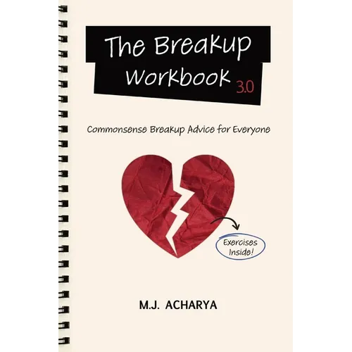 The Breakup Workbook 3.0: Commonsense Breakup Advice for Everyone - Paperback