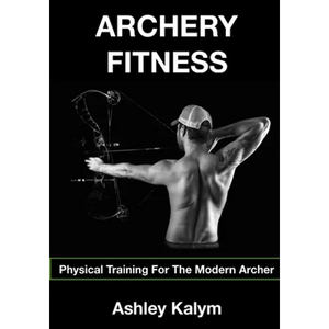 Archery Fitness: Physical Training for The Modern Archer - Paperback