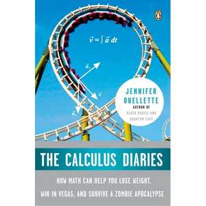 The Calculus Diaries: How Math Can Help You Lose Weight, Win in Vegas, and Survive a Zombie Apocalypse - Paperback