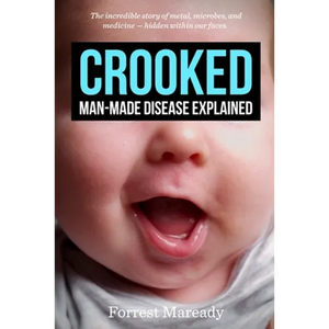 Crooked: Man-Made Disease Explained: The incredible story of metal, microbes, and medicine - hidden within our faces. - Paperback