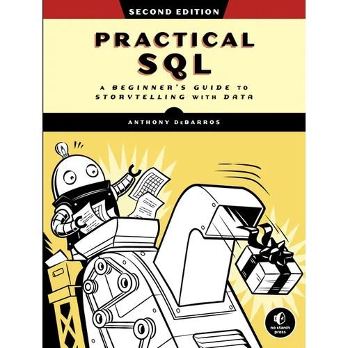 Practical Sql, 2nd Edition: A Beginner's Guide to Storytelling with Data - Paperback
