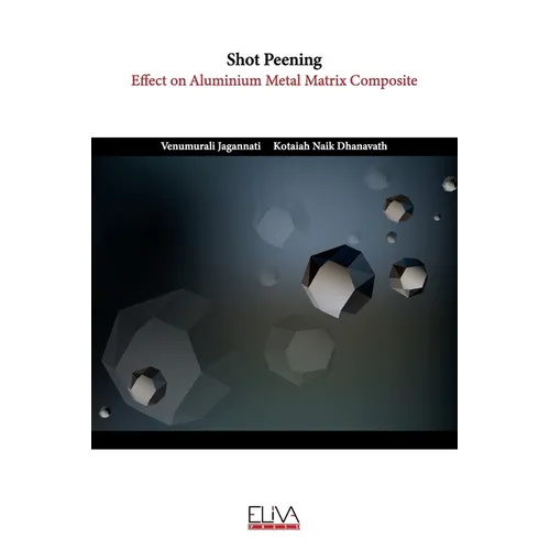 Shot Peening: Effect on Aluminium Metal Matrix Composite - Paperback