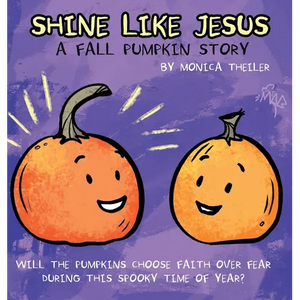 Shine Like Jesus: A Fall Pumpkin Story - Hardcover