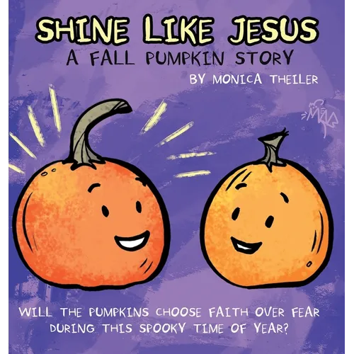 Shine Like Jesus: A Fall Pumpkin Story - Hardcover