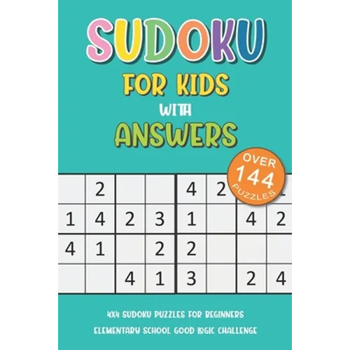 Sudoku For Kids With Answers: 4x4 Sudoku Puzzles For Beginners, Elementary School Good Logic Challenge - Paperback
