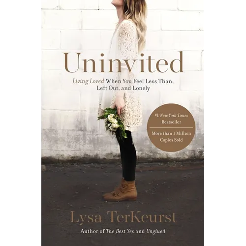 Uninvited: Living Loved When You Feel Less Than, Left Out, and Lonely - Paperback