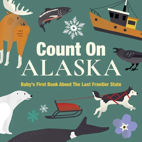 Count on Alaska: Baby's First Book about the Last Frontier State - Board Book