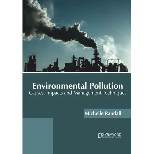 Environmental Pollution: Causes, Impacts and Management Techniques - Hardcover