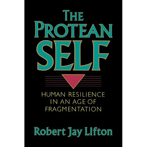Protean Self: Human Resilience in an Age of Fragmentation - Paperback
