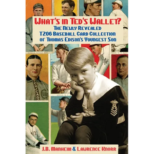 What's In Ted's Wallet?: The Newly Revealed T206 Baseball Card Collection of Thomas Edison's Youngest Son - Paperback