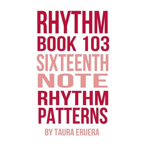 Rhythm Book 103: Sixteenth Note Rhythm Patterns - Paperback