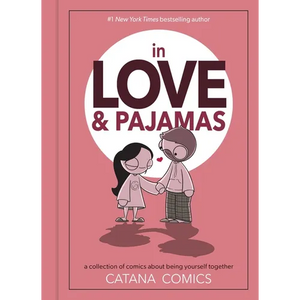 In Love & Pajamas: A Collection of Comics about Being Yourself Together - Hardcover