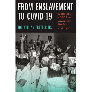 From Enslavement to Covid-19: A History of African American Health and Labor - Hardcover