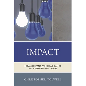 Impact: How Assistant Principals Can Be High Performing Leaders - Hardcover