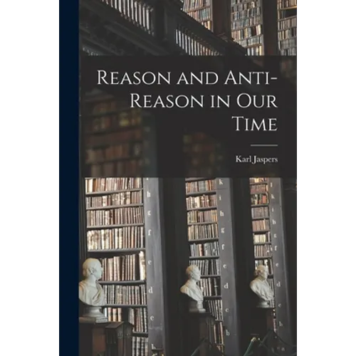 Reason and Anti-reason in Our Time - Paperback