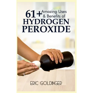 61+ Amazing Uses & Benefits of Hydrogen Peroxide: Know More About The Magnificent and Sublime Uses of Hydrogen Peroxide - Paperback