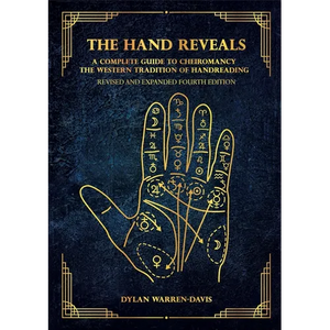 The Hand Reveals: A Complete Guide to Cheiromancy the Western Tradition of Handreading - Revised and Expanded Fourth Edition - Paperback