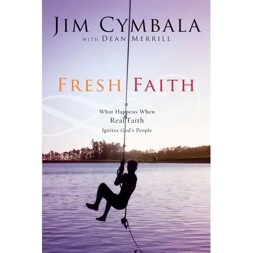 Fresh Faith: What Happens When Real Faith Ignites God's People - Paperback
