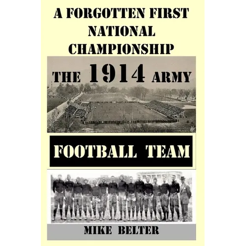 A Forgotten First National Championship: The 1914 Army Football Team - Paperback