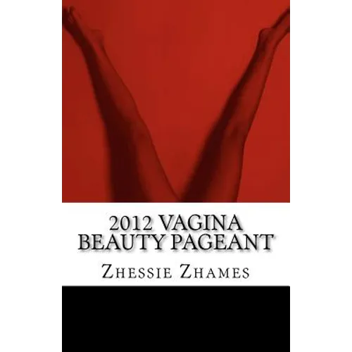 2012 Vagina Beauty Pageant - Paperback