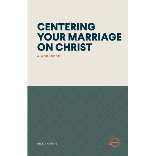 Centering Your Marriage on Christ: A Workbook - Paperback