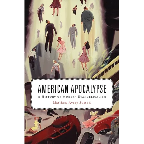 American Apocalypse: A History of Modern Evangelicalism - Paperback