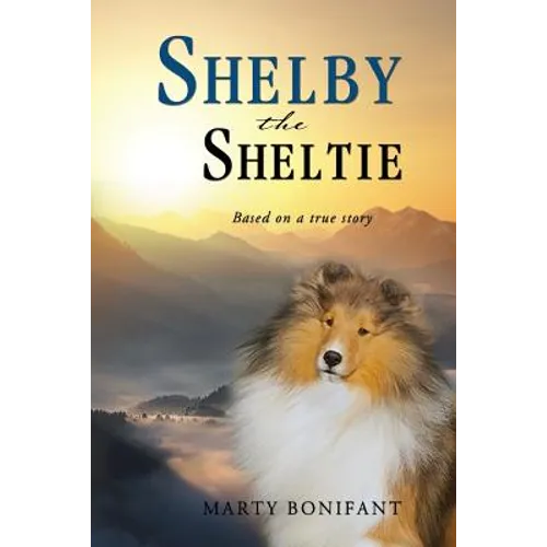 Shelby the Sheltie - "Based on a True Story" - Paperback