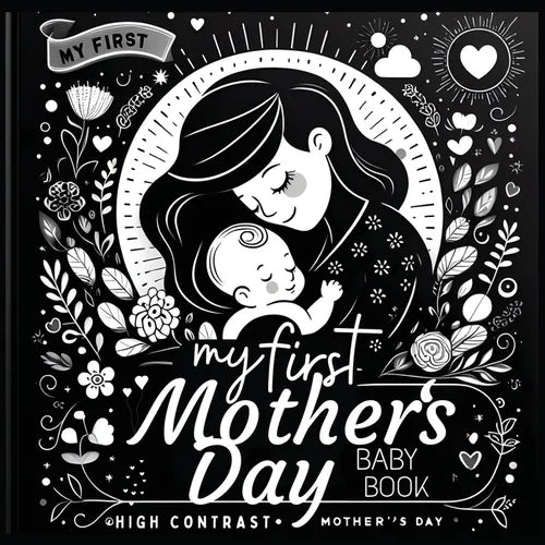 High Contrast Baby Book - Mother's Day: My First Mothers Day For Newborn, Babies, Infants High Contrast Baby Book of Family days Black and White Baby - Paperback