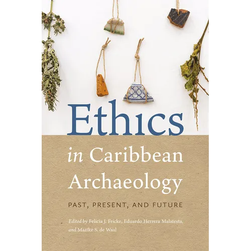 Ethics in Caribbean Archaeology: Past, Present, and Future - Paperback