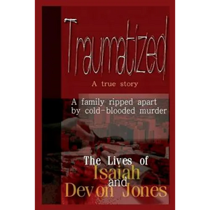 Traumatized - The Lives of Isaiah Jones and Devon Jones - Paperback