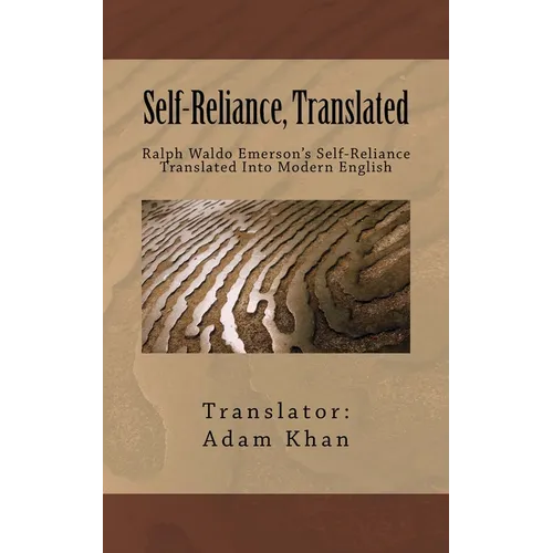 Self-Reliance, Translated: Ralph Waldo Emerson's Self-Reliance Translated Into Modern English - Paperback