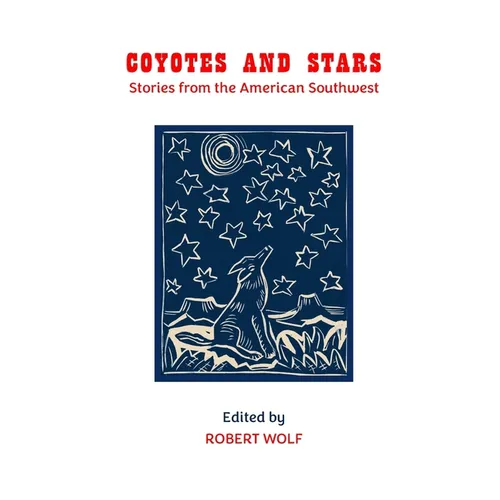 Coyotes and Stars: Stories from the American Southwest - Paperback