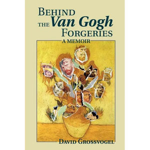 Behind the Van Gogh Forgeries: A Memoir - Paperback