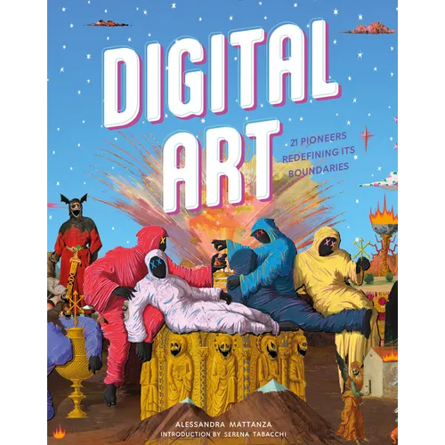 Digital Art: 20 Pioneers Redefining Its Boundaries - Hardcover