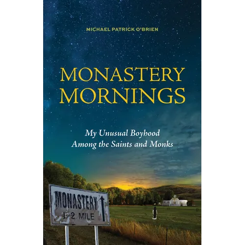 Monastery Mornings: My Unusual Boyhood Among the Saints and Monks - Paperback